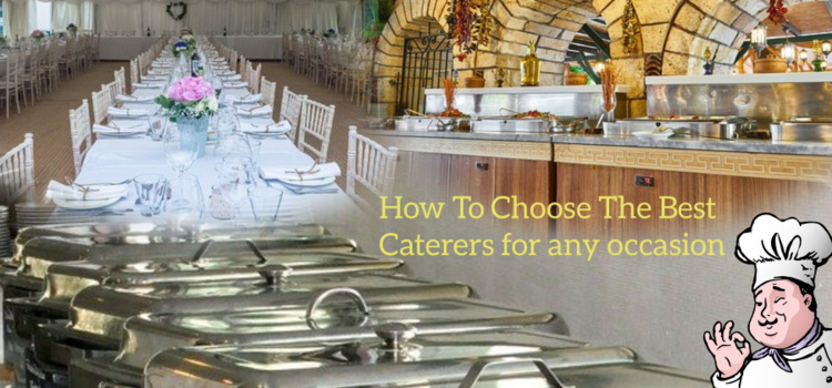 How To Choose The Best Caterers for any occasion