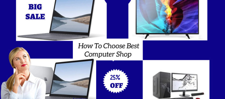 Tips How to choose best computer shop