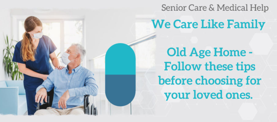 Old Age Home - Follow these tips before choosing for your loved ones