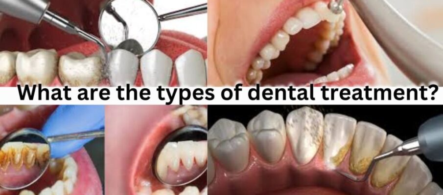 What are the types of dental treatment