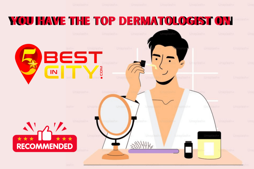 You have the Dermatologist in 5bestincity