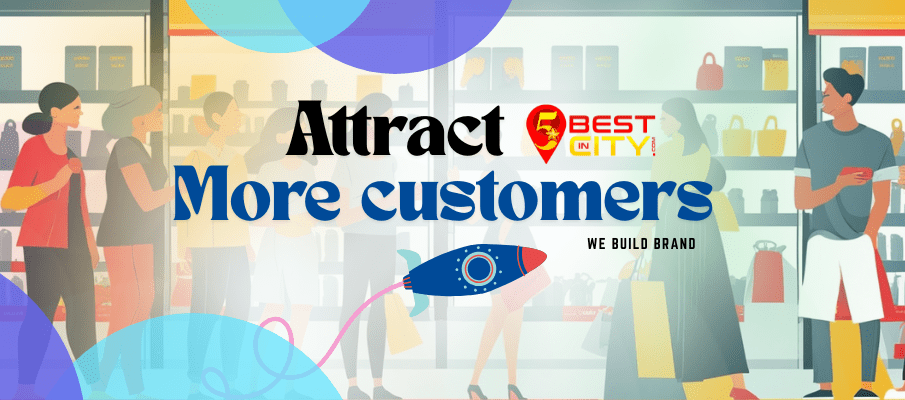 how to attract more cusomer with 5bestincity 1
